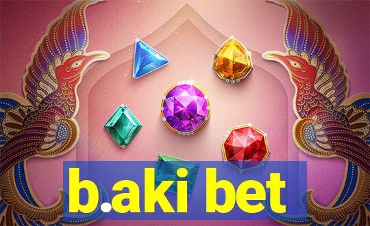 b.aki bet